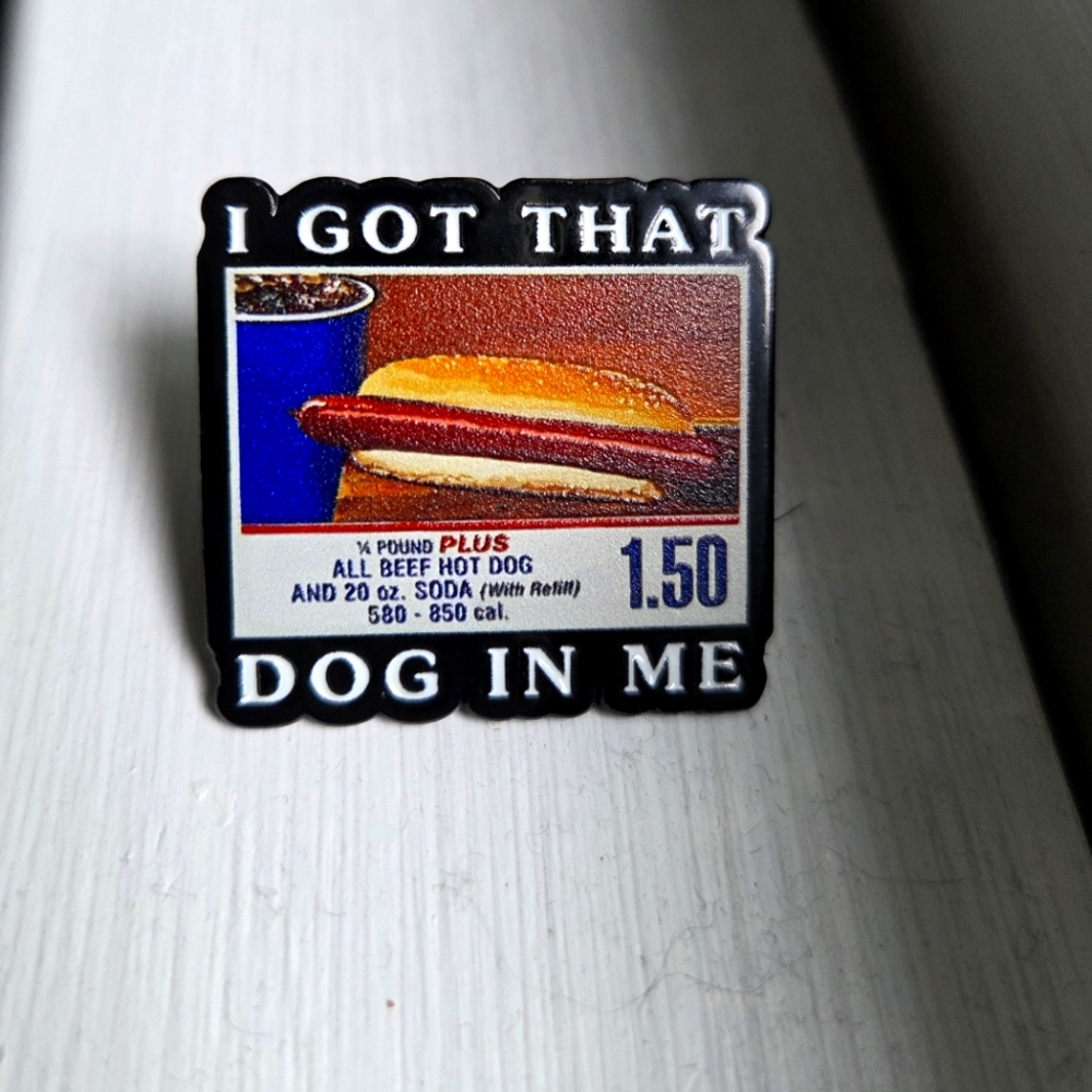 I Got That Dog In Me Pin